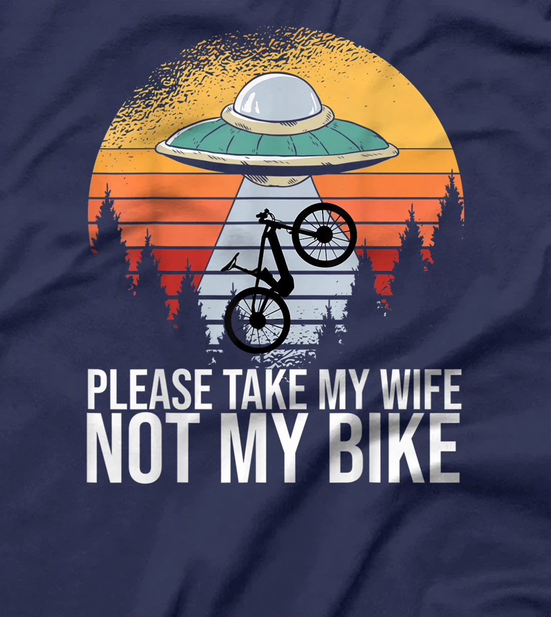 Cycling Road Bike Cyclist Please Take My Wife Not My Bike T-Shirt