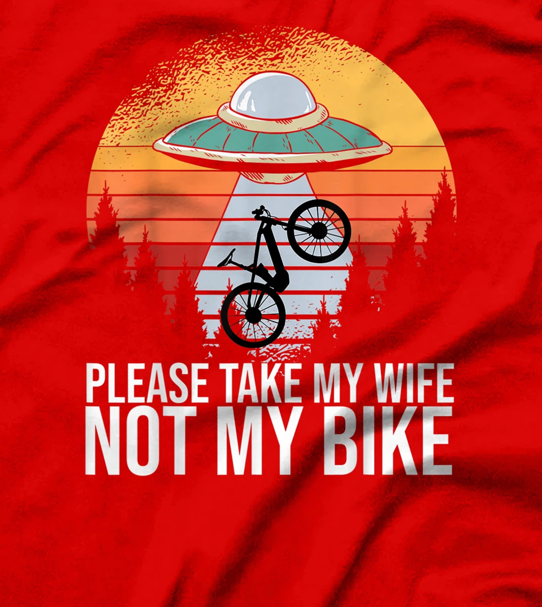 Cycling Road Bike Cyclist Please Take My Wife Not My Bike T-Shirt