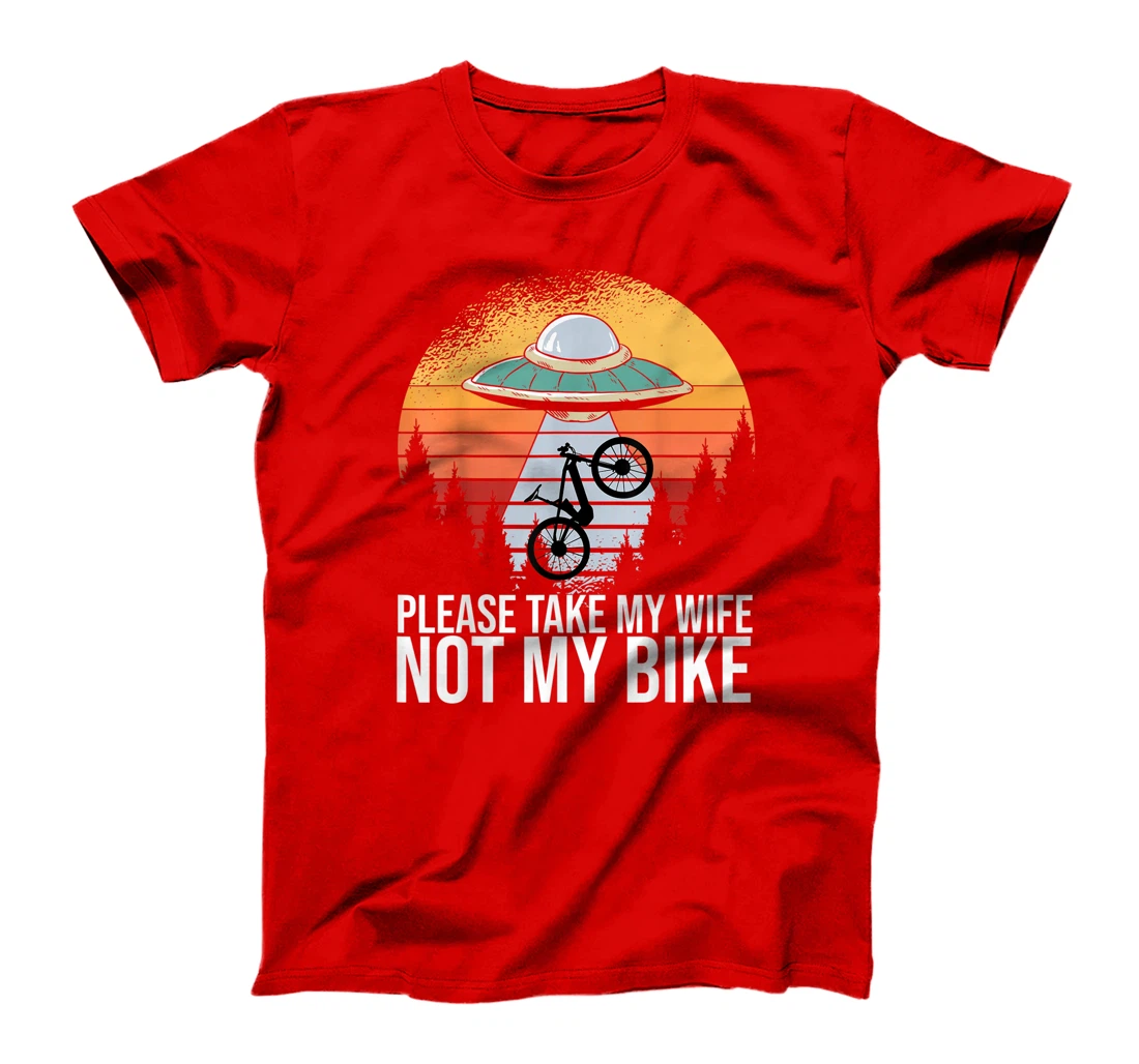 Cycling Road Bike Cyclist Please Take My Wife Not My Bike T-Shirt