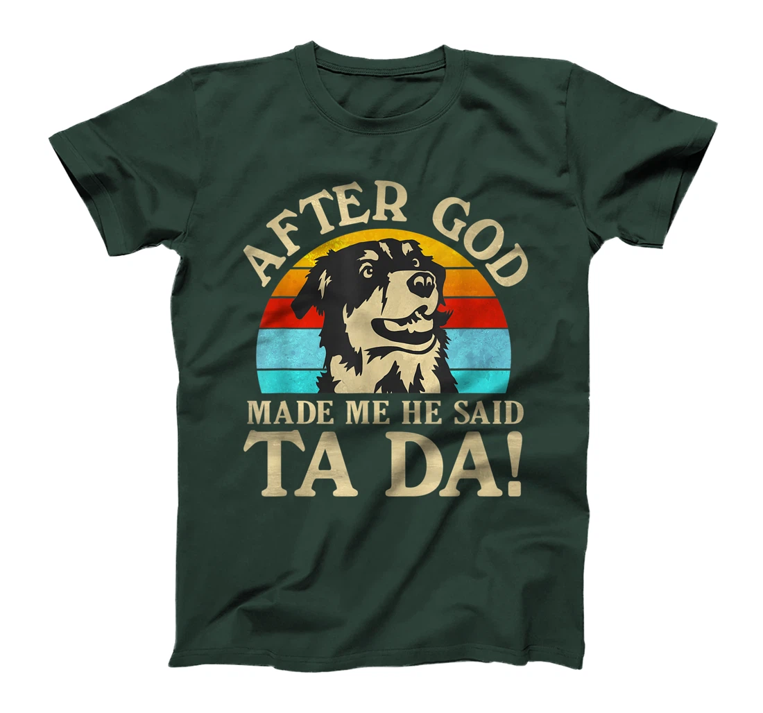 Womens After God Made Me He Said Ta Da - Australian Shepherd T-Shirt