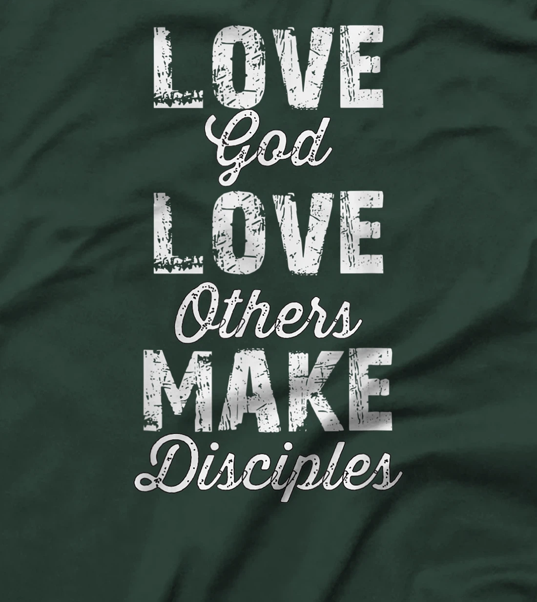 Love God, Love Others, and Make Disciples T-Shirt