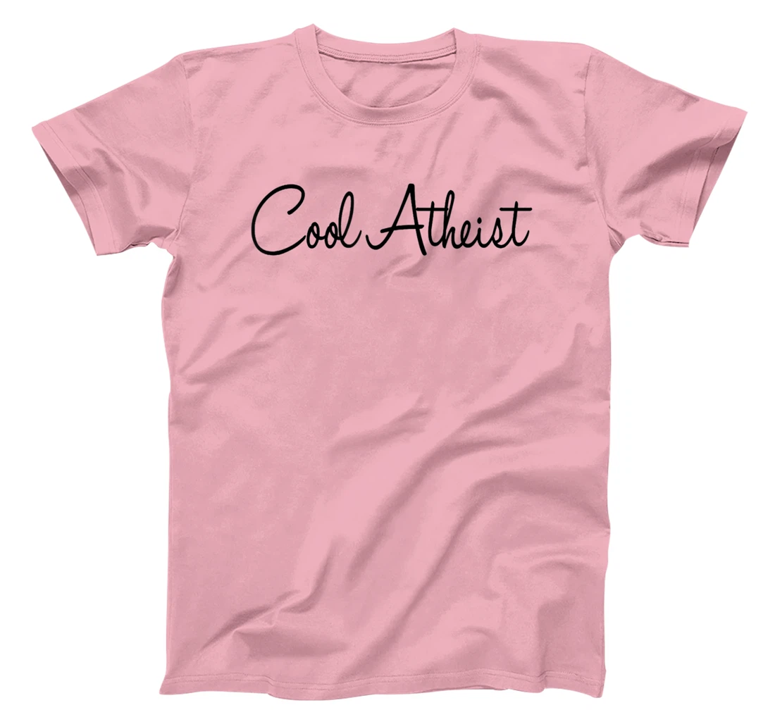Cool Atheist - Funny Atheist Humor Atheism Quote Anti God T-Shirt