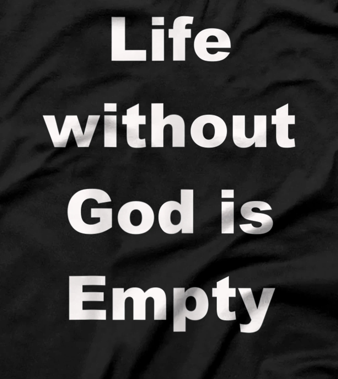 Womens Life without God is empty T-Shirt