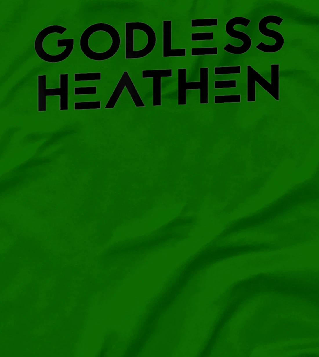 Godless Funny Atheist Humor Atheism Quote Anti God Christian T-Shirt