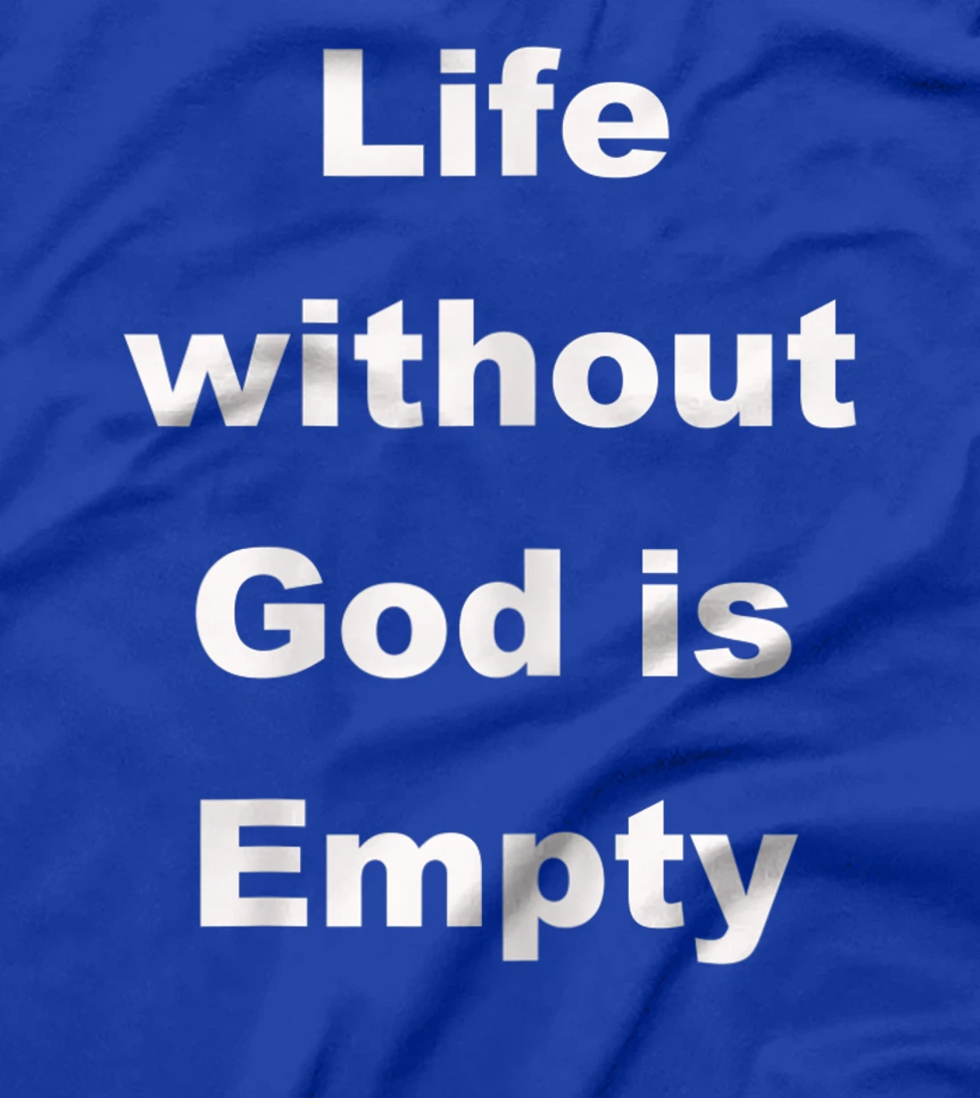 Womens Life without God is empty T-Shirt