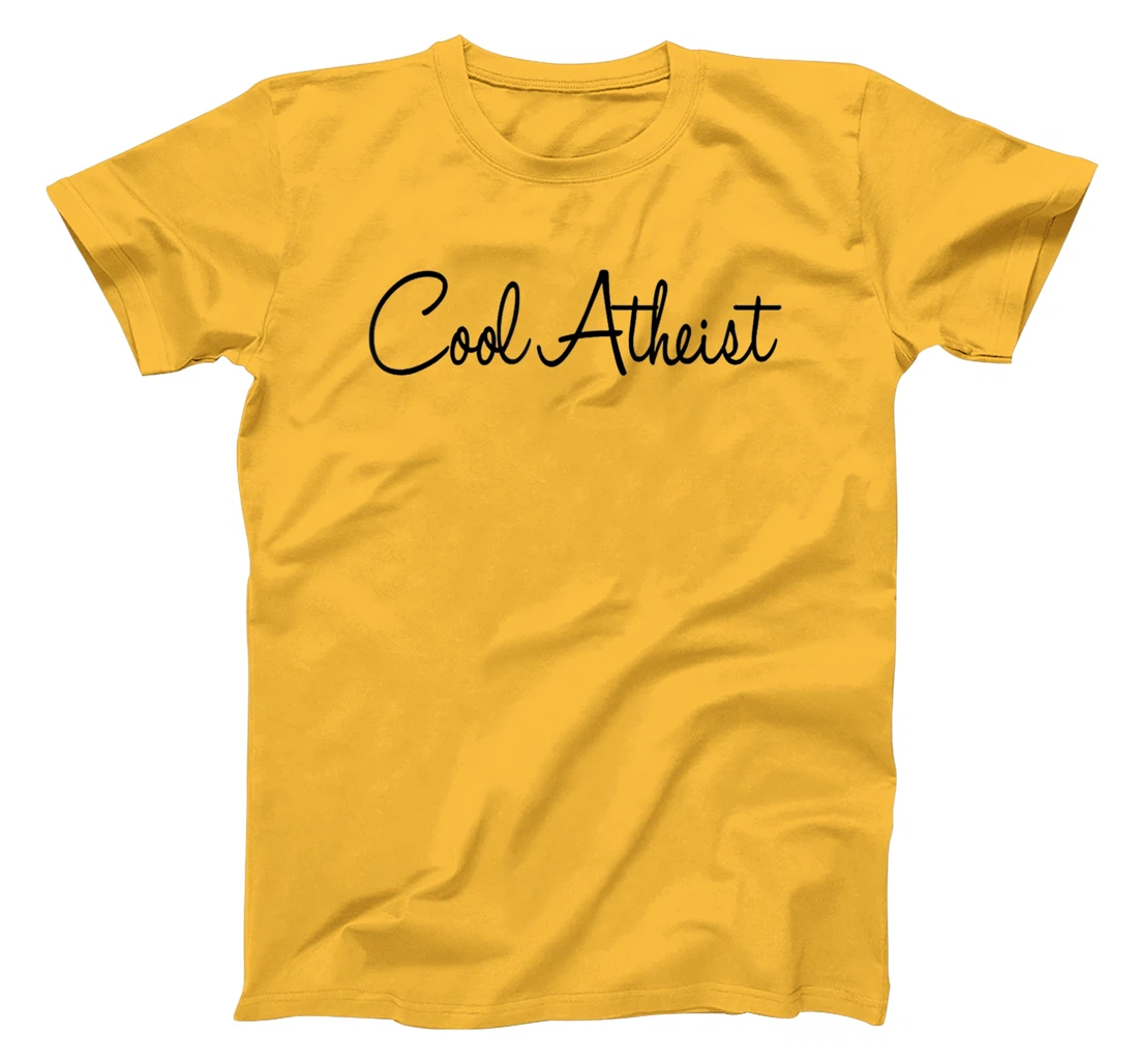Cool Atheist - Funny Atheist Humor Atheism Quote Anti God T-Shirt