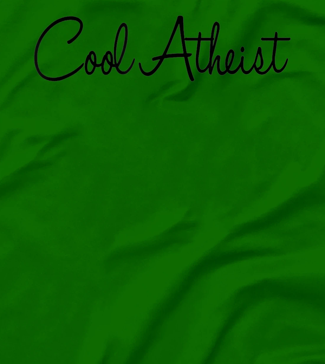 Cool Atheist - Funny Atheist Humor Atheism Quote Anti God T-Shirt