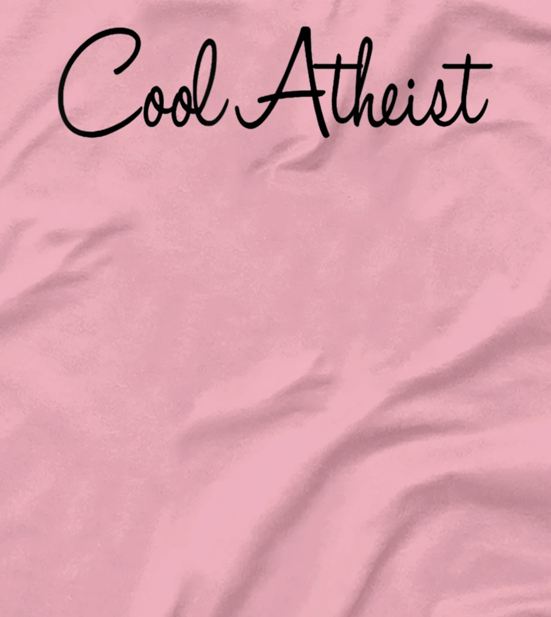 Cool Atheist - Funny Atheist Humor Atheism Quote Anti God T-Shirt