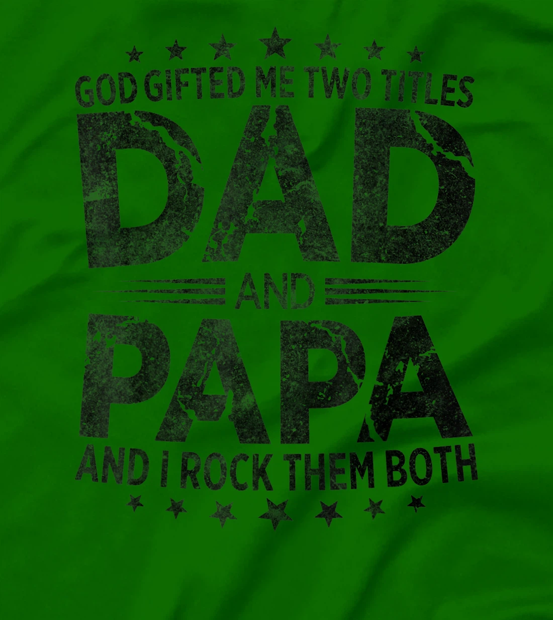 God Gifted Me Two Titles Dad And Papa And I Rock Them Both T-Shirt