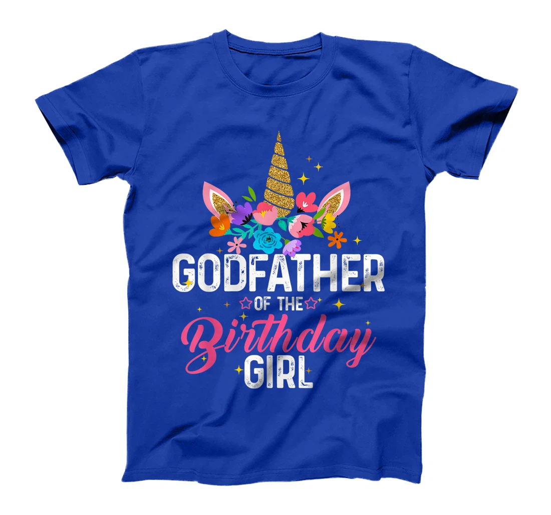 Godfather Of The Birthday Girl Funny Unicorn Birthday Gift T-Shirt