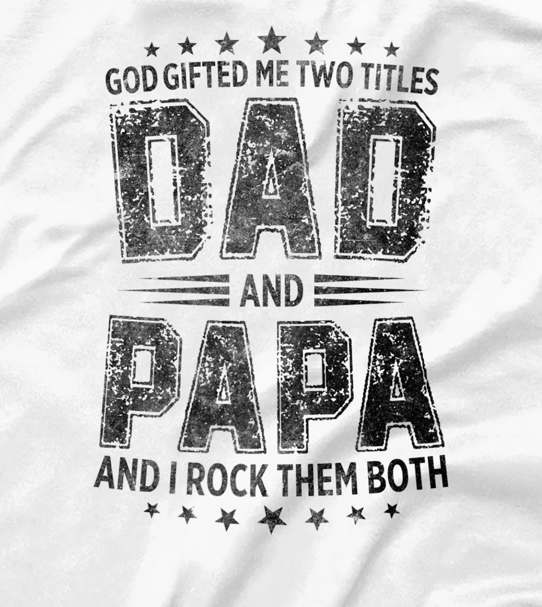 God Gifted Me Two Titles Dad And Papa And I Rock Them Both Premium T-Shirt