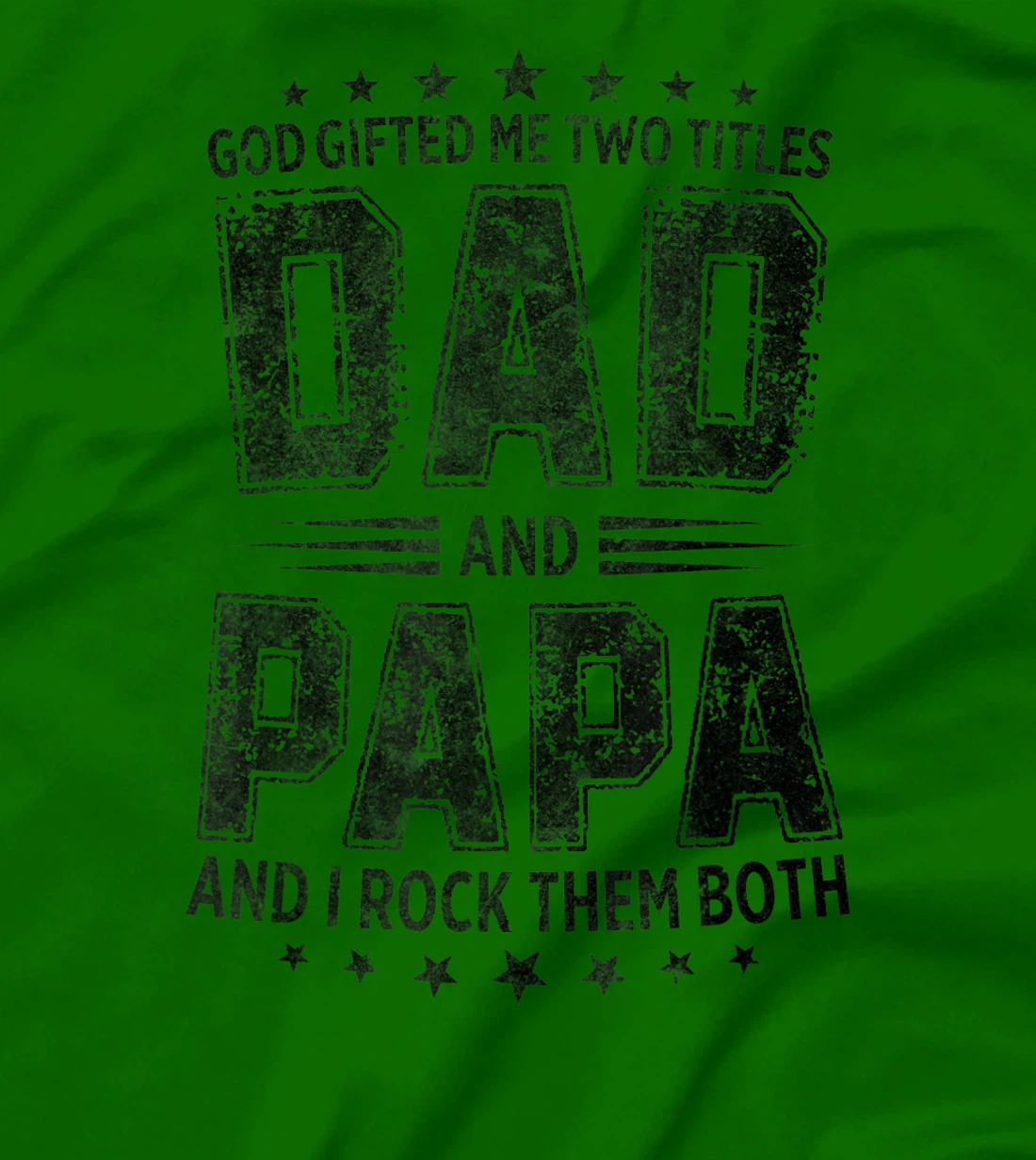 God Gifted Me Two Titles Dad And Papa And I Rock Them Both T-Shirt