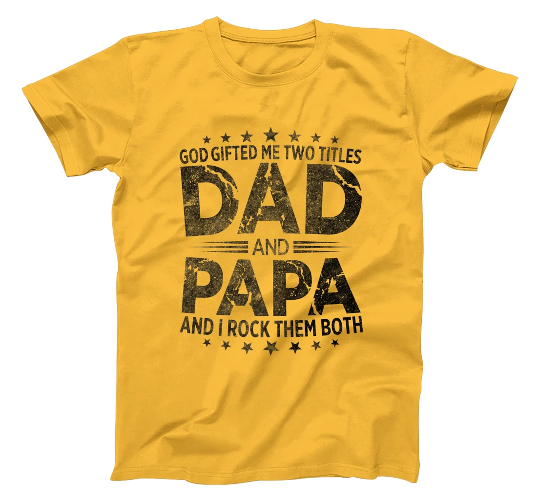 God Gifted Me Two Titles Dad And Papa And I Rock Them Both Premium T-Shirt