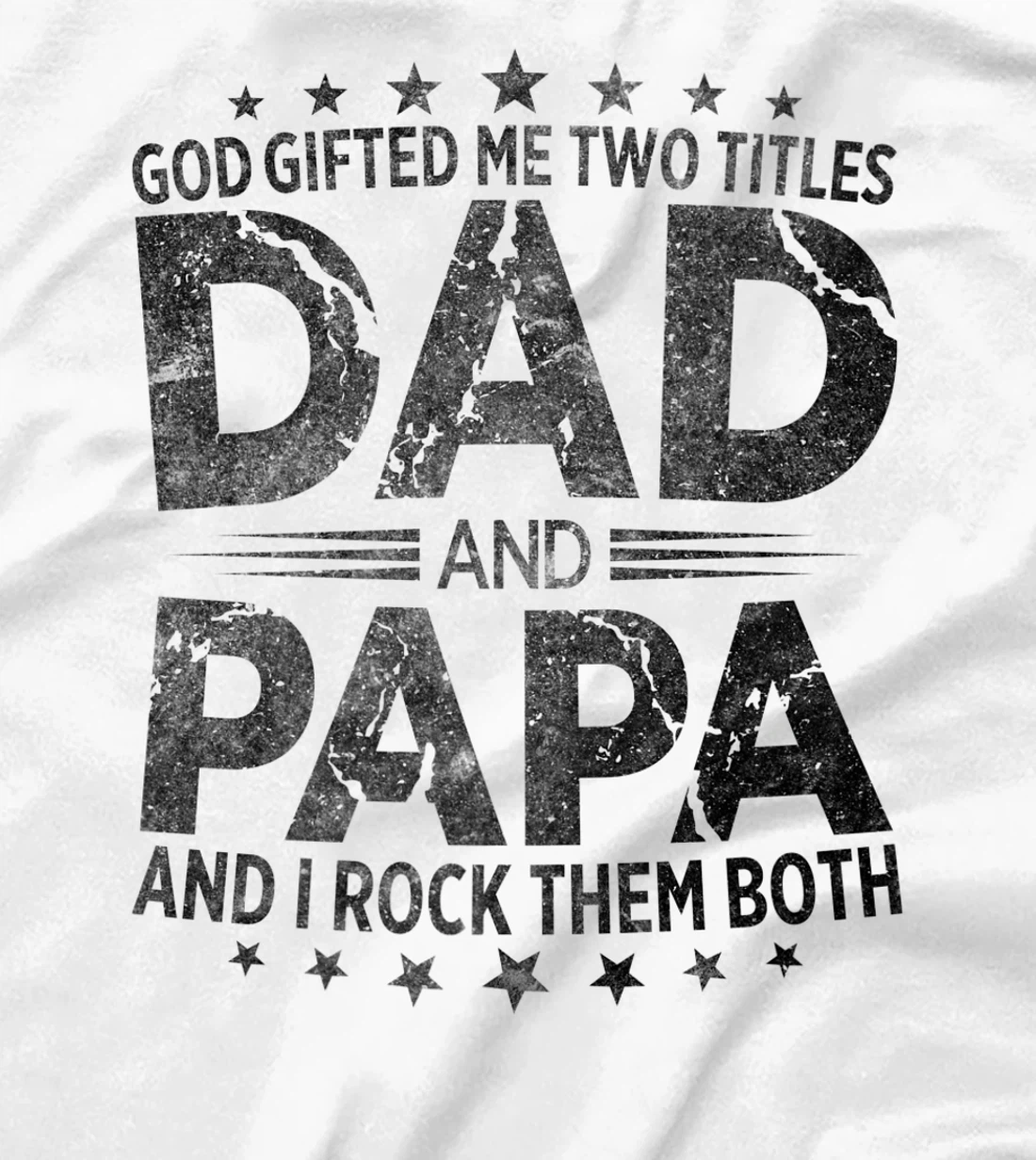 God Gifted Me Two Titles Dad And Papa And I Rock Them Both Premium T-Shirt