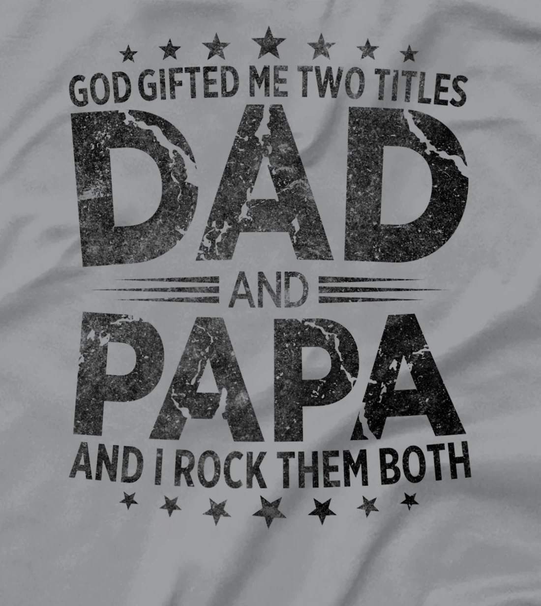 God Gifted Me Two Titles Dad And Papa And I Rock Them Both Premium T-Shirt