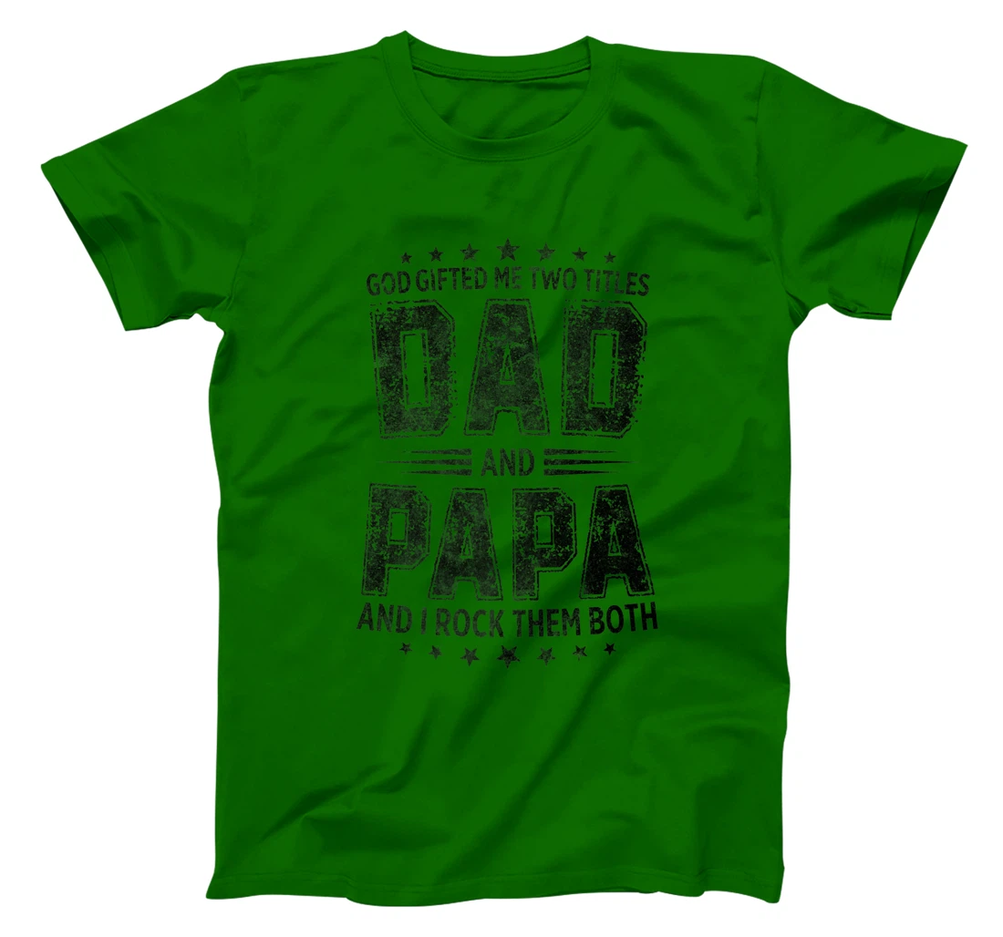 God Gifted Me Two Titles Dad And Papa And I Rock Them Both Premium T-Shirt