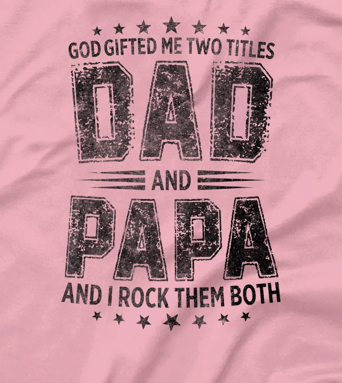 God Gifted Me Two Titles Dad And Papa And I Rock Them Both T-Shirt