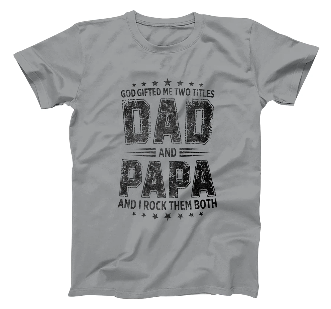 God Gifted Me Two Titles Dad And Papa And I Rock Them Both Premium T-Shirt
