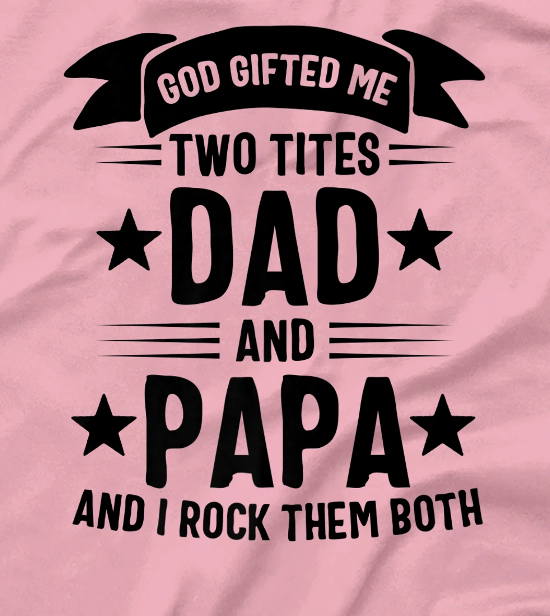 God Gifted Me Two Titles Dad And Papa And I Rock Them Both Premium T-Shirt