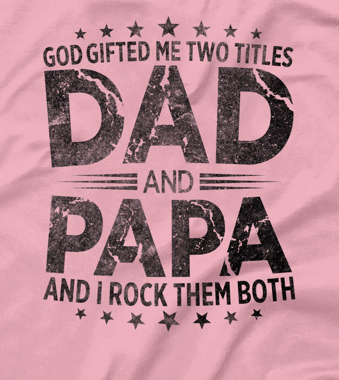 God Gifted Me Two Titles Dad And Papa And I Rock Them Both Premium T-Shirt