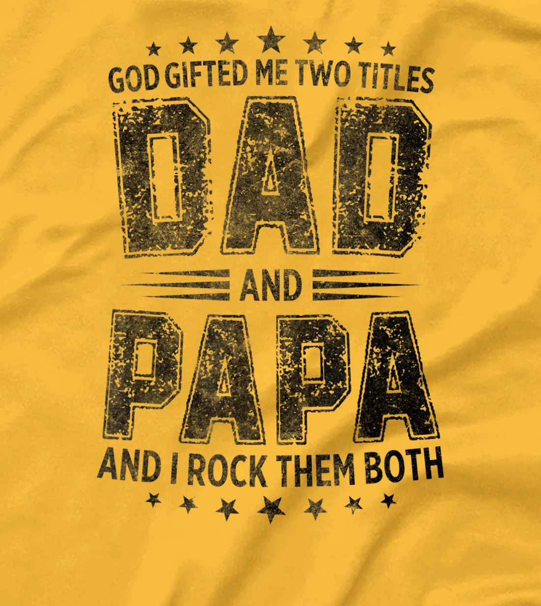 God Gifted Me Two Titles Dad And Papa And I Rock Them Both T-Shirt