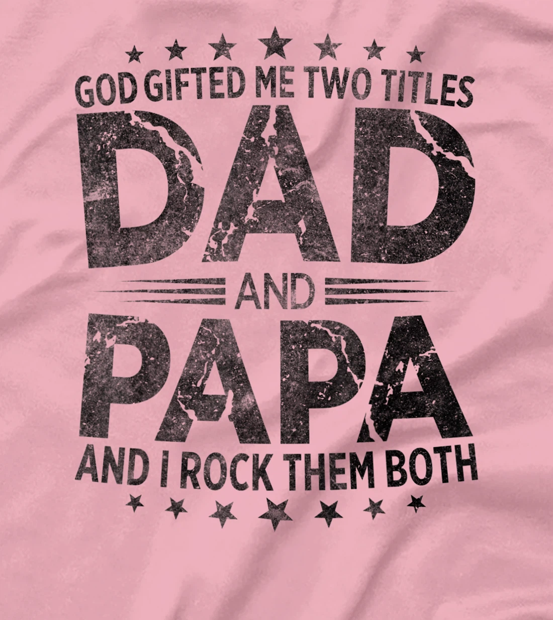 God Gifted Me Two Titles Dad And Papa And I Rock Them Both T-Shirt
