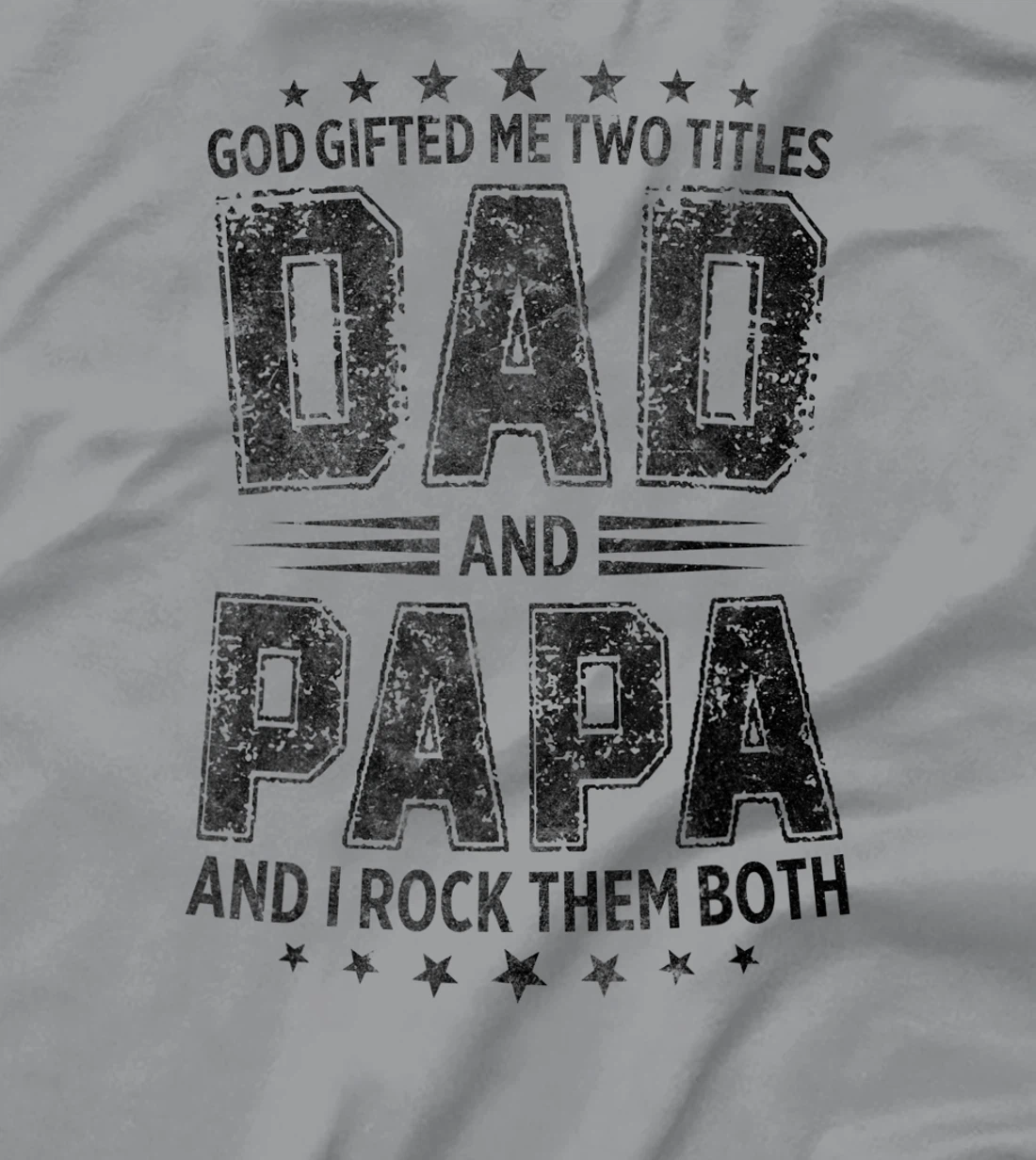 God Gifted Me Two Titles Dad And Papa And I Rock Them Both T-Shirt