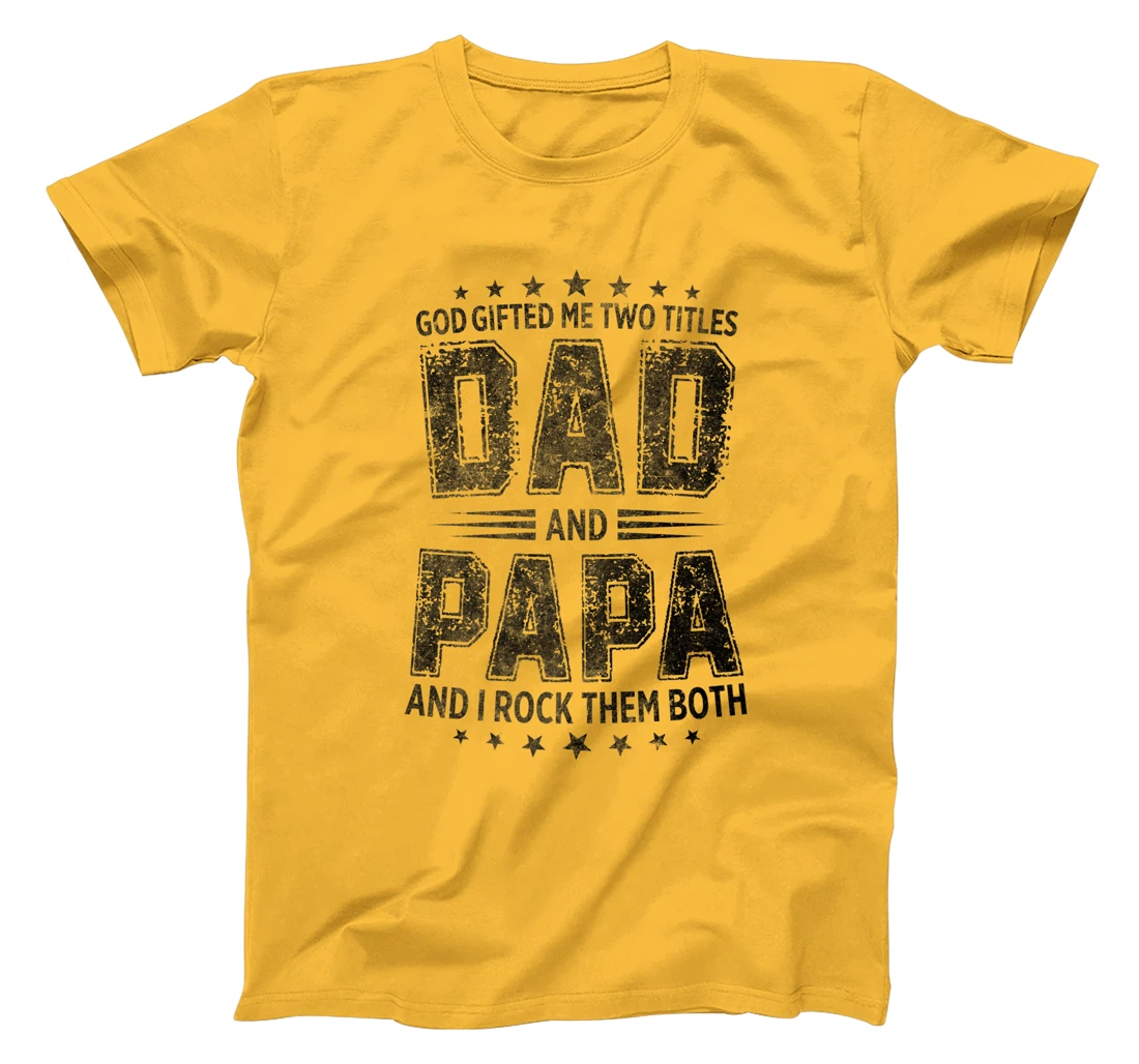 God Gifted Me Two Titles Dad And Papa And I Rock Them Both Premium T-Shirt