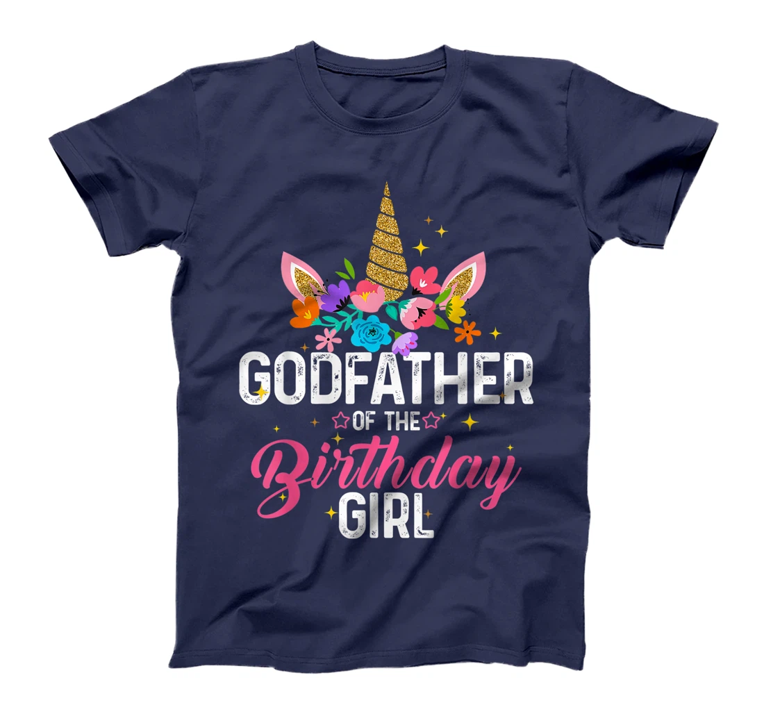 Godfather Of The Birthday Girl Funny Unicorn Birthday Gift T-Shirt