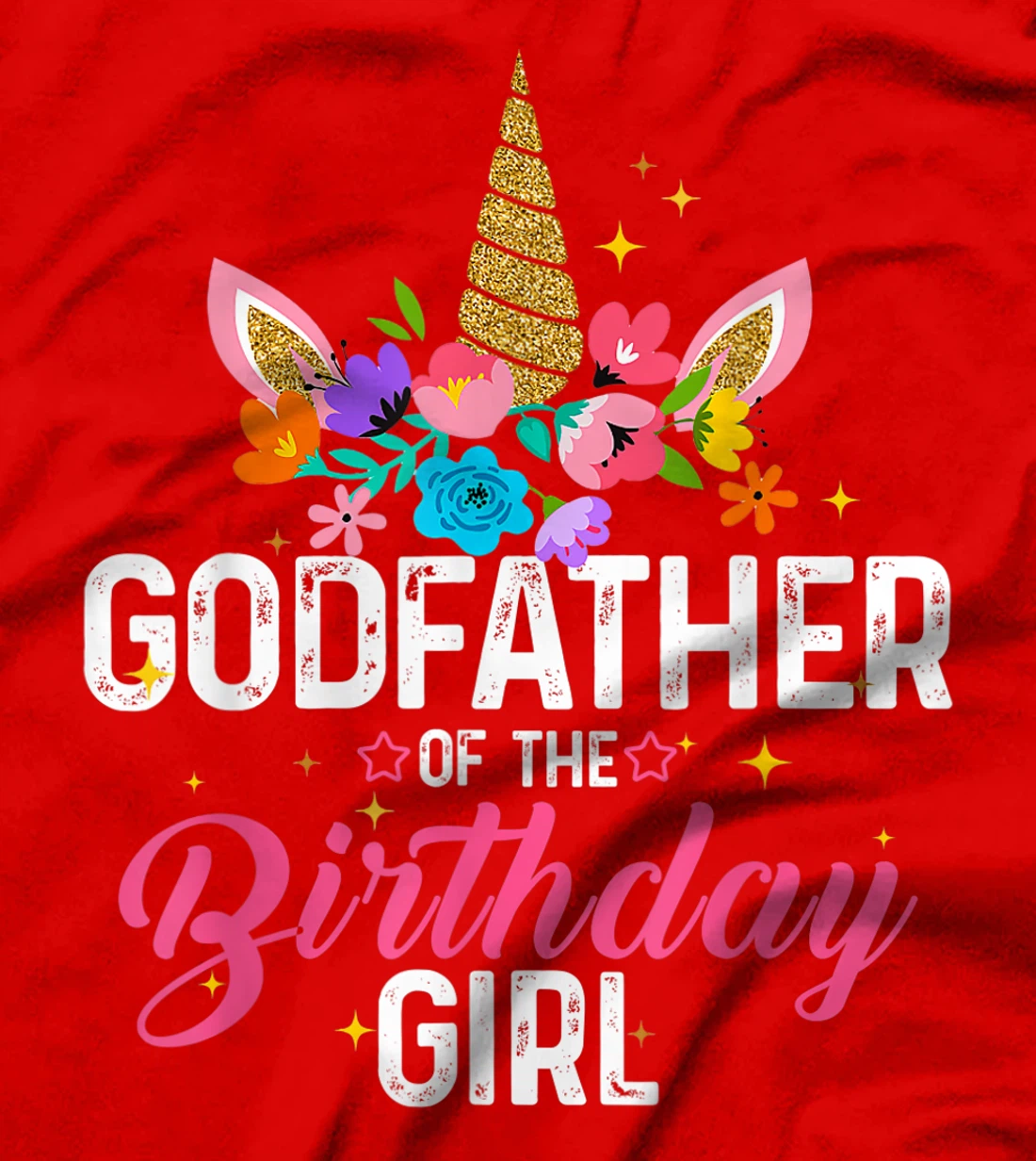 Godfather Of The Birthday Girl Funny Unicorn Birthday Gift T-Shirt