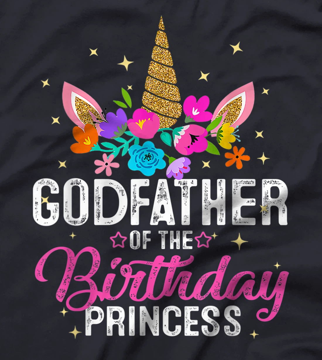 Godfather Of The Birthday Princess Funny Unicorn Birthday T-Shirt