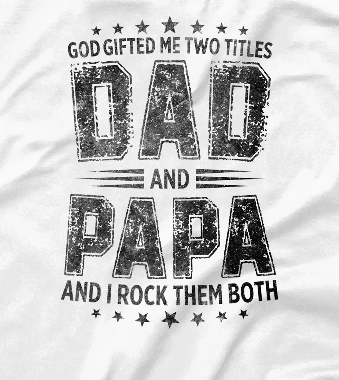 God Gifted Me Two Titles Dad And Papa And I Rock Them Both T-Shirt