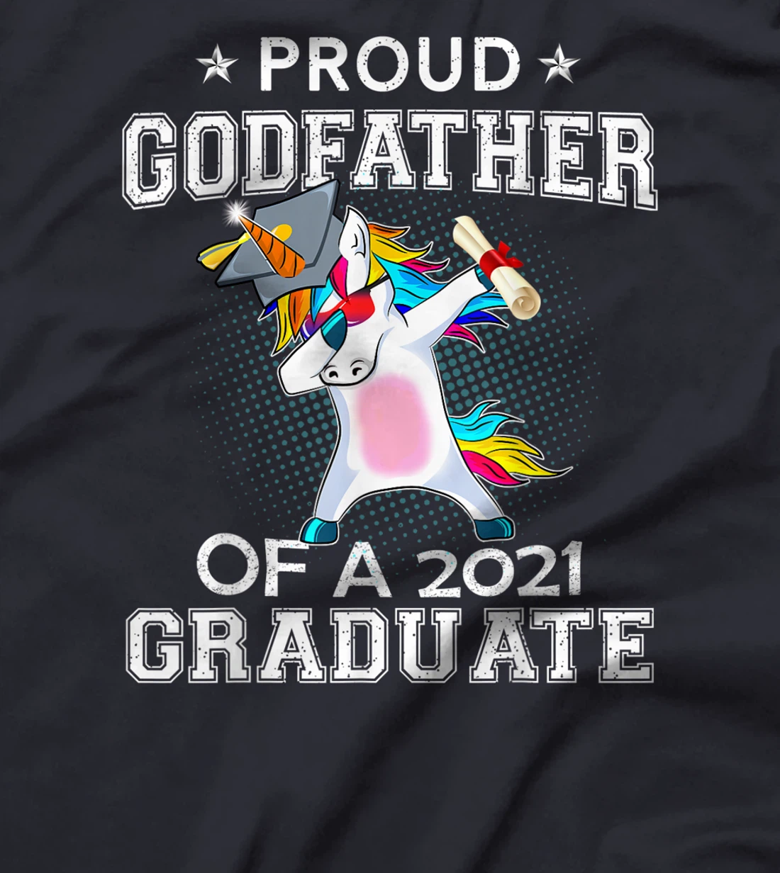 Proud Godfather Of A 2021 Graduate Unicorn Dabbing Gift T-Shirt
