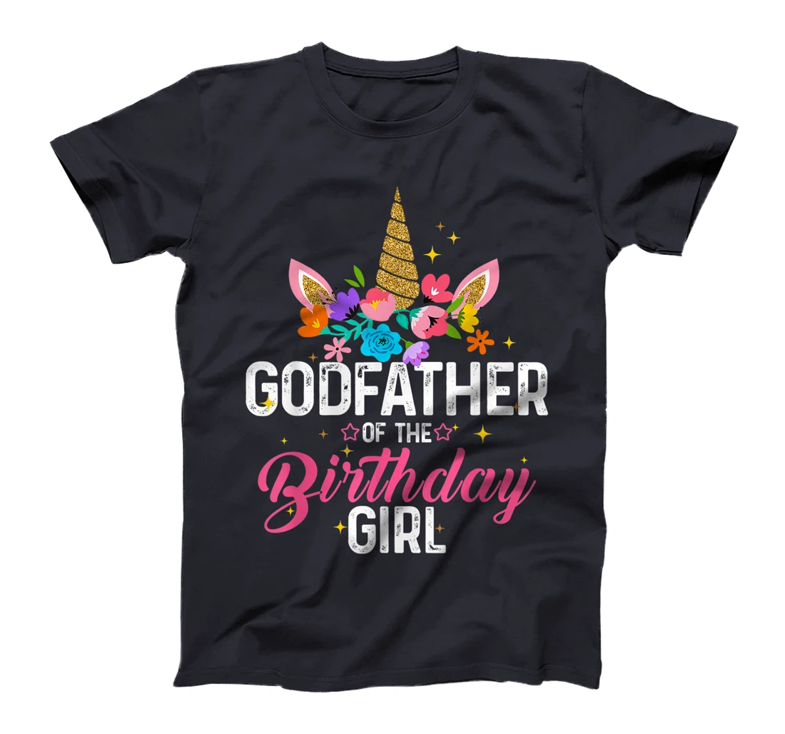 Godfather Of The Birthday Girl Funny Unicorn Birthday Gift T-Shirt