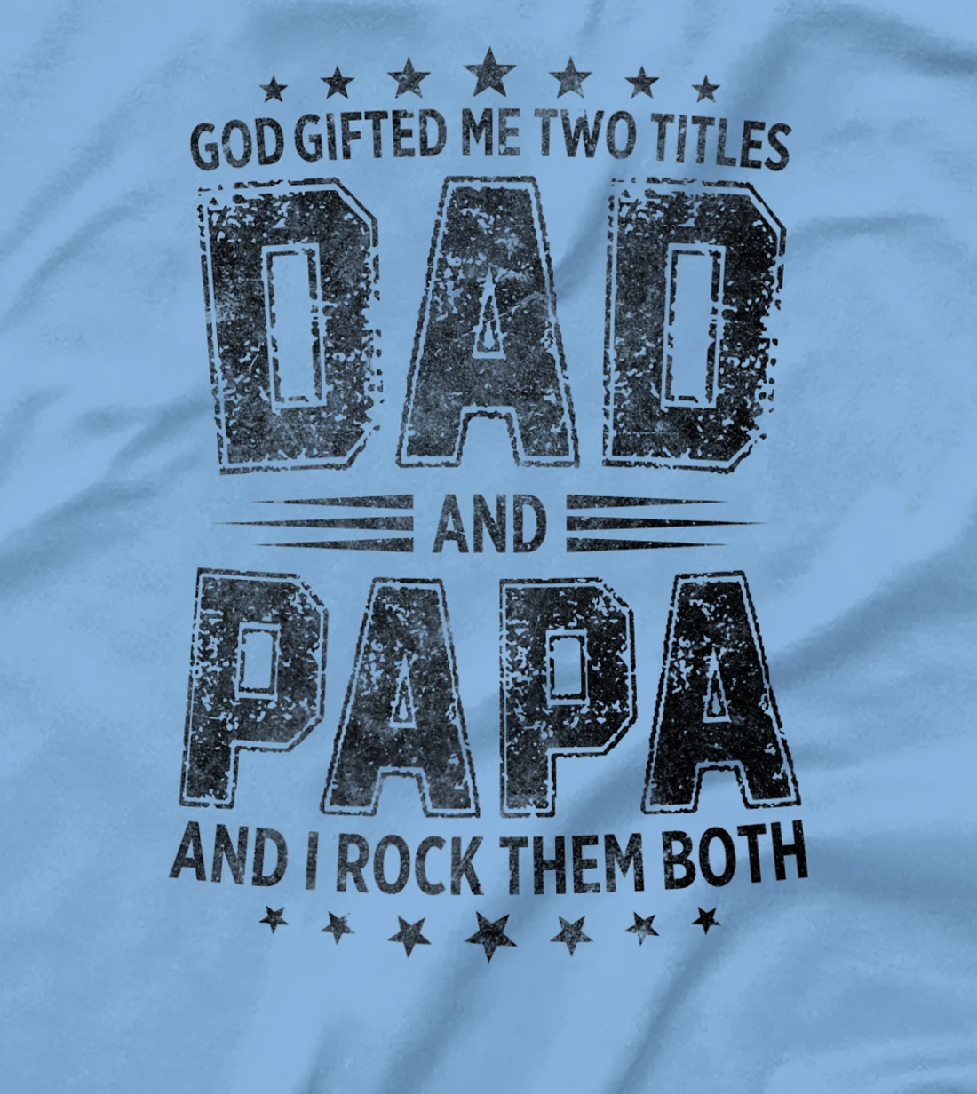God Gifted Me Two Titles Dad And Papa And I Rock Them Both Premium T-Shirt