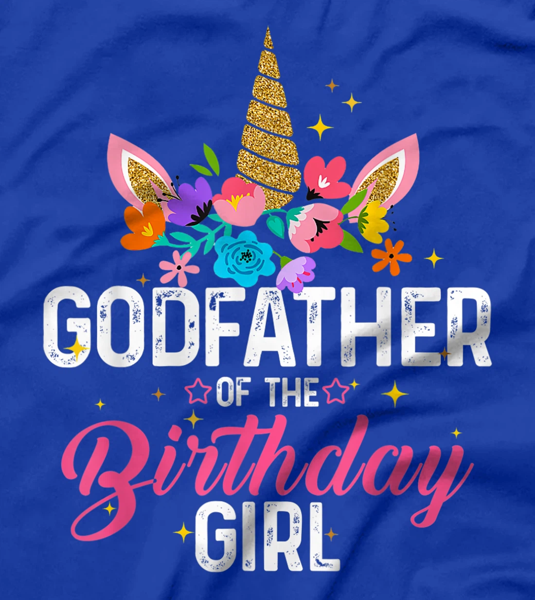 Godfather Of The Birthday Girl Funny Unicorn Birthday Gift T-Shirt
