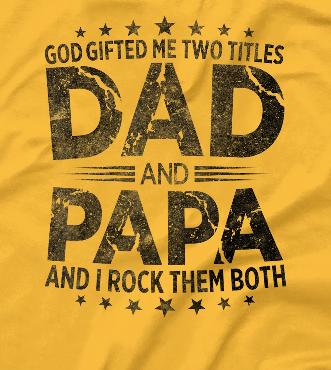God Gifted Me Two Titles Dad And Papa And I Rock Them Both T-Shirt