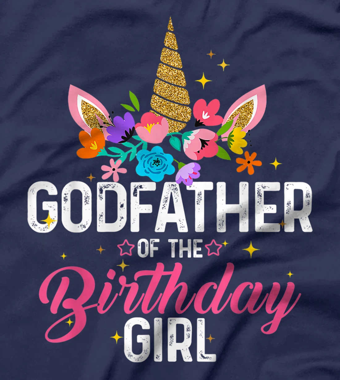 Godfather Of The Birthday Girl Funny Unicorn Birthday Gift T-Shirt