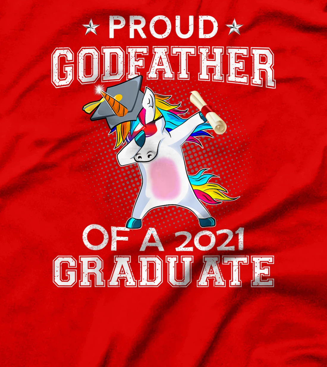 Proud Godfather Of A 2021 Graduate Unicorn Dabbing Gift T-Shirt
