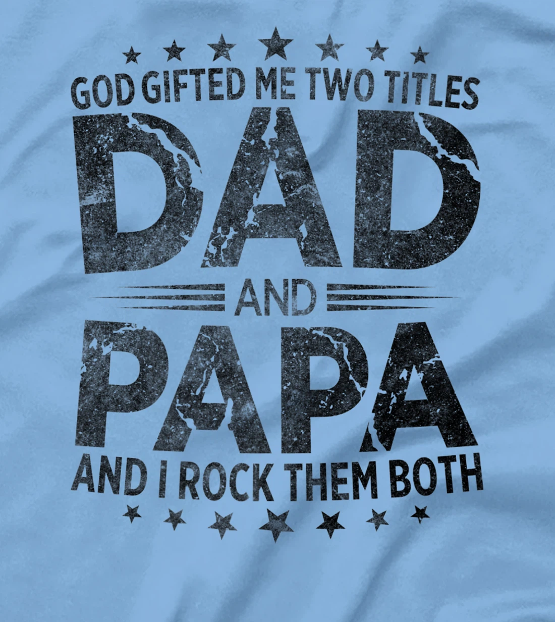 God Gifted Me Two Titles Dad And Papa And I Rock Them Both Premium T-Shirt