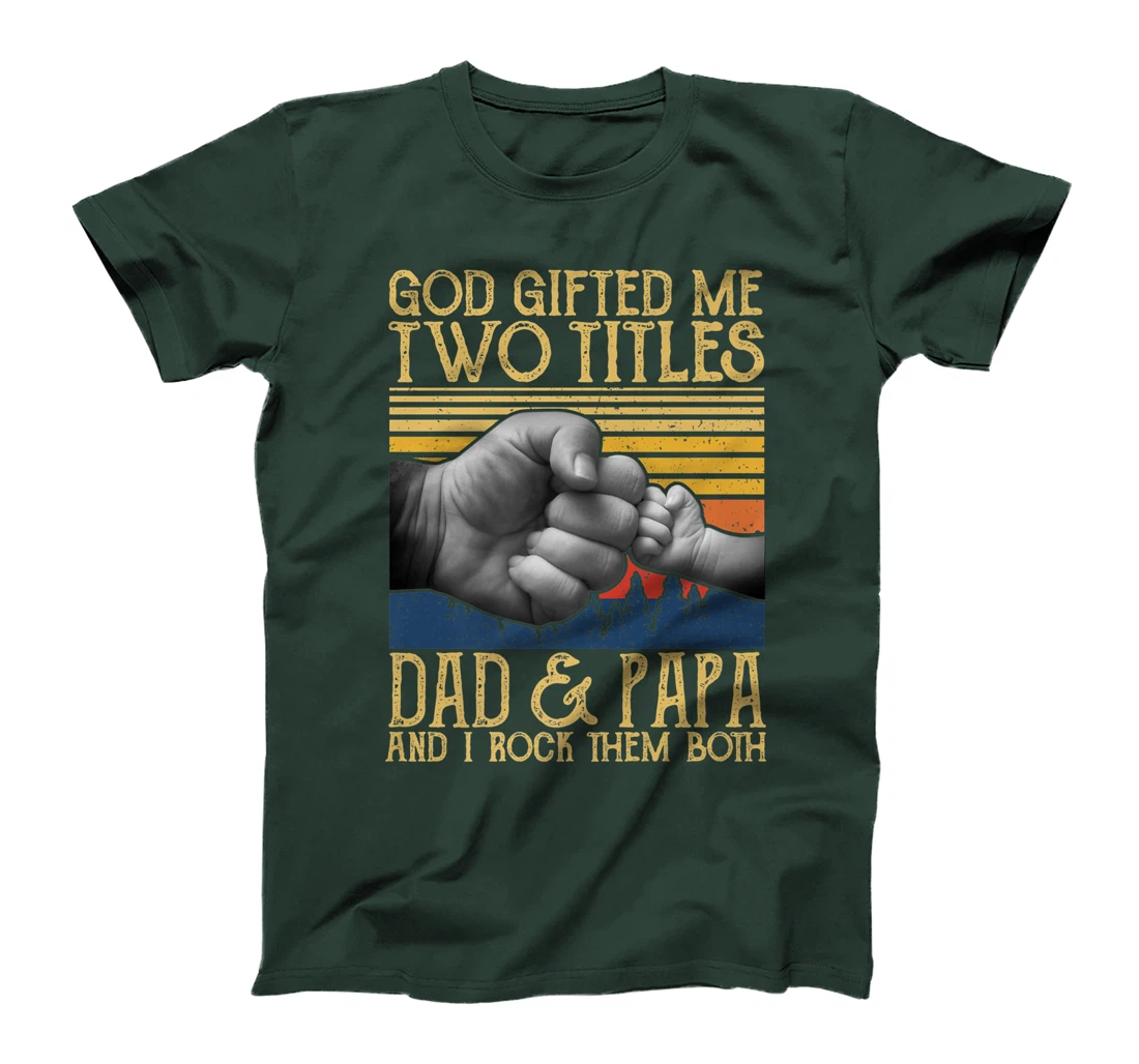 God Gifted Me Two Titles Dad And Papa And I Rock Them Both Premium T-Shirt