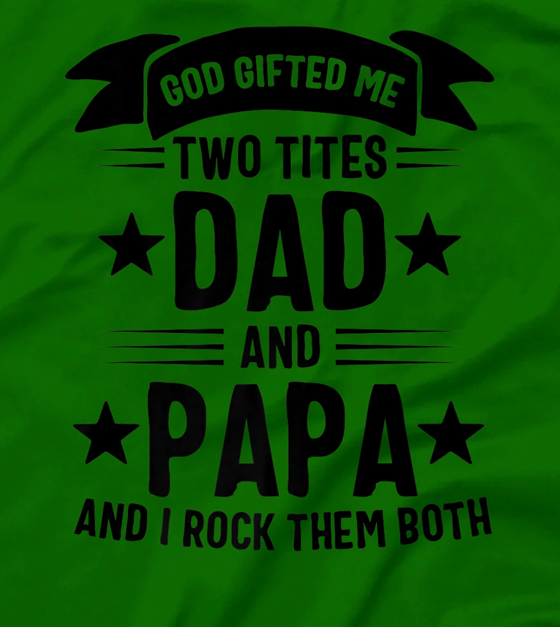 God Gifted Me Two Titles Dad And Papa And I Rock Them Both Premium T-Shirt