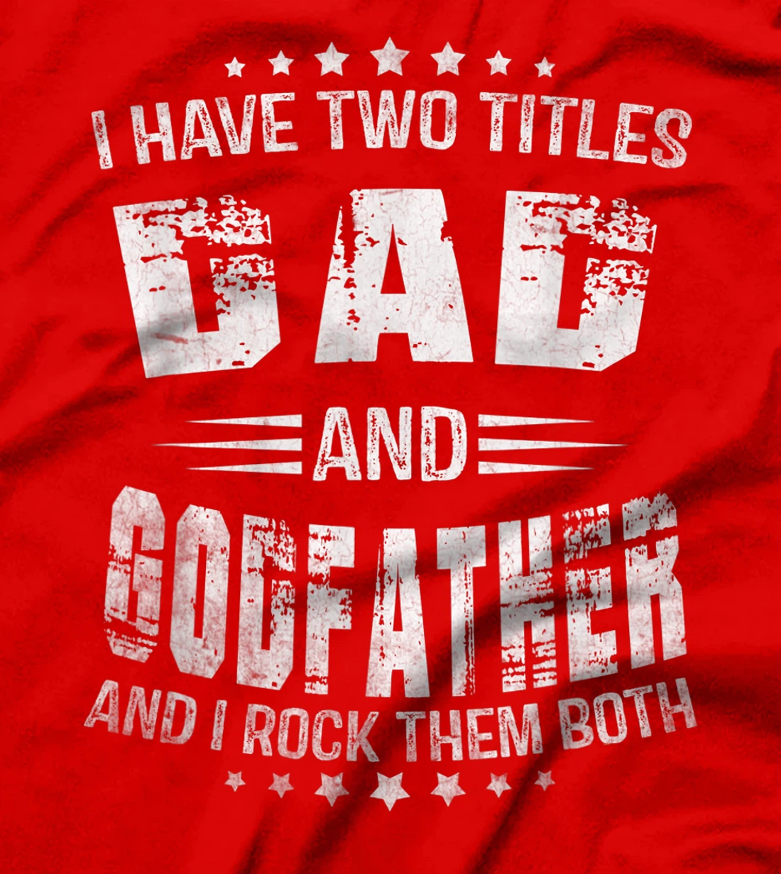 I Have Two Titles Dad And Godfather Funny Godfather Men T-Shirt