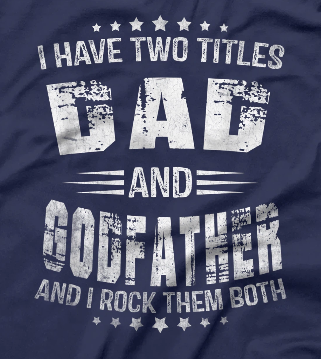 I Have Two Titles Dad And Godfather Funny Godfather Men T-Shirt