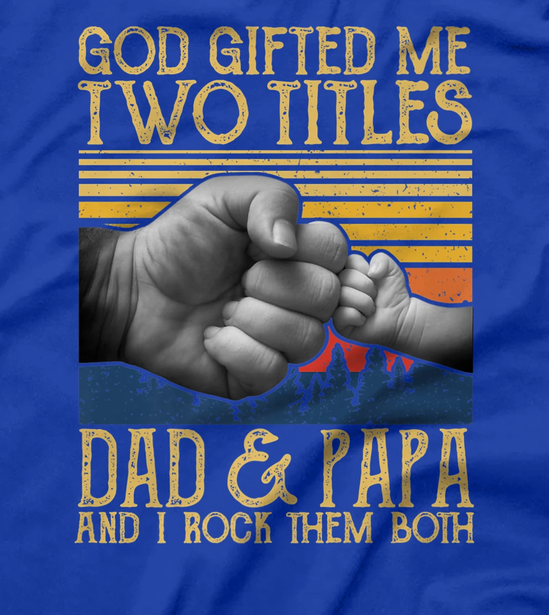 God Gifted Me Two Titles Dad And Papa And I Rock Them Both Premium T-Shirt