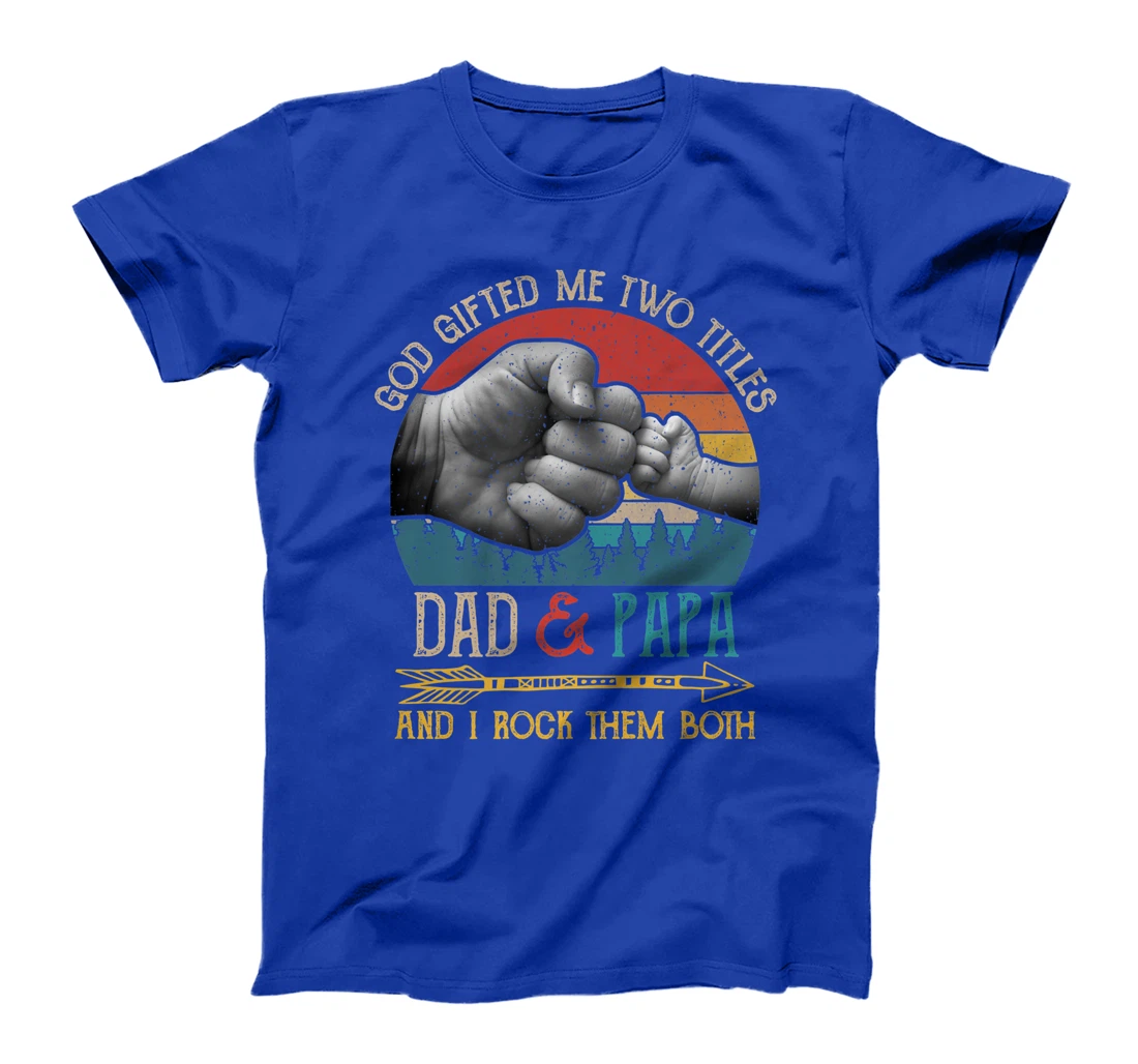God Gifted Me Two Titles Dad And Papa And I Rock Them Both Premium T-Shirt
