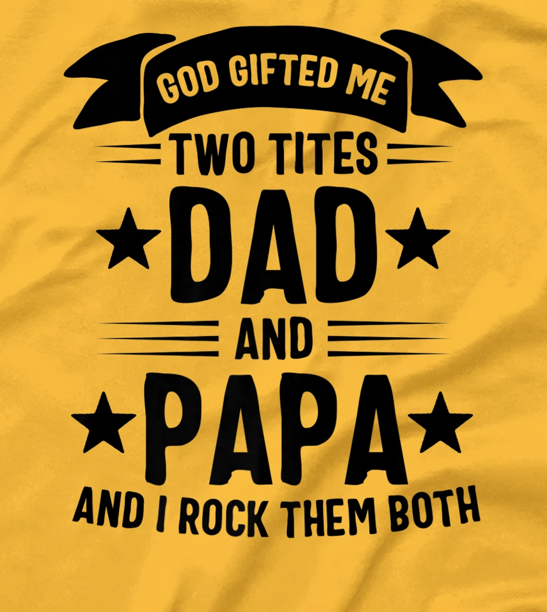 God Gifted Me Two Titles Dad And Papa And I Rock Them Both Premium T-Shirt