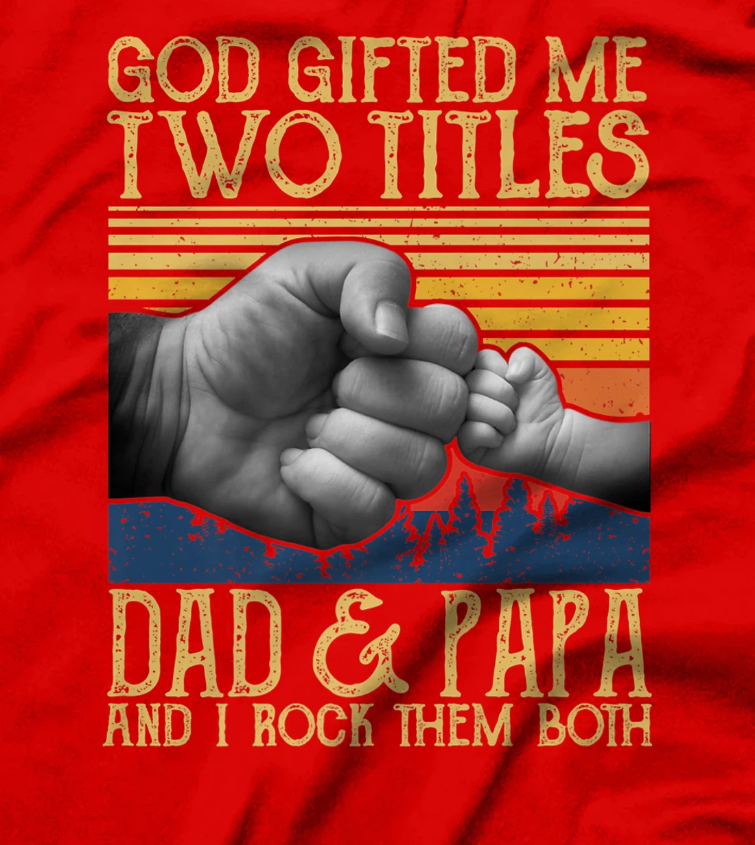 God Gifted Me Two Titles Dad And Papa And I Rock Them Both Premium T-Shirt