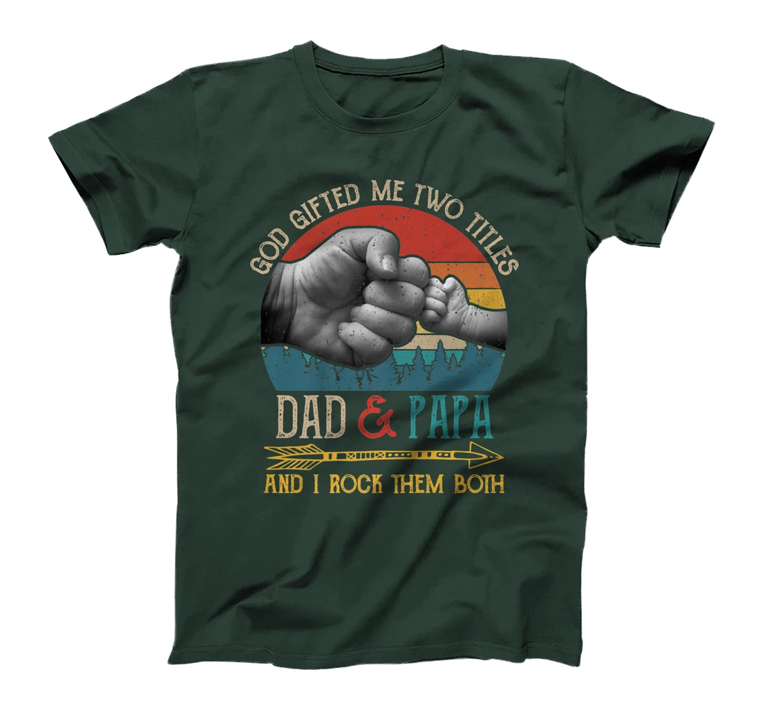 God Gifted Me Two Titles Dad And Papa And I Rock Them Both Premium T-Shirt