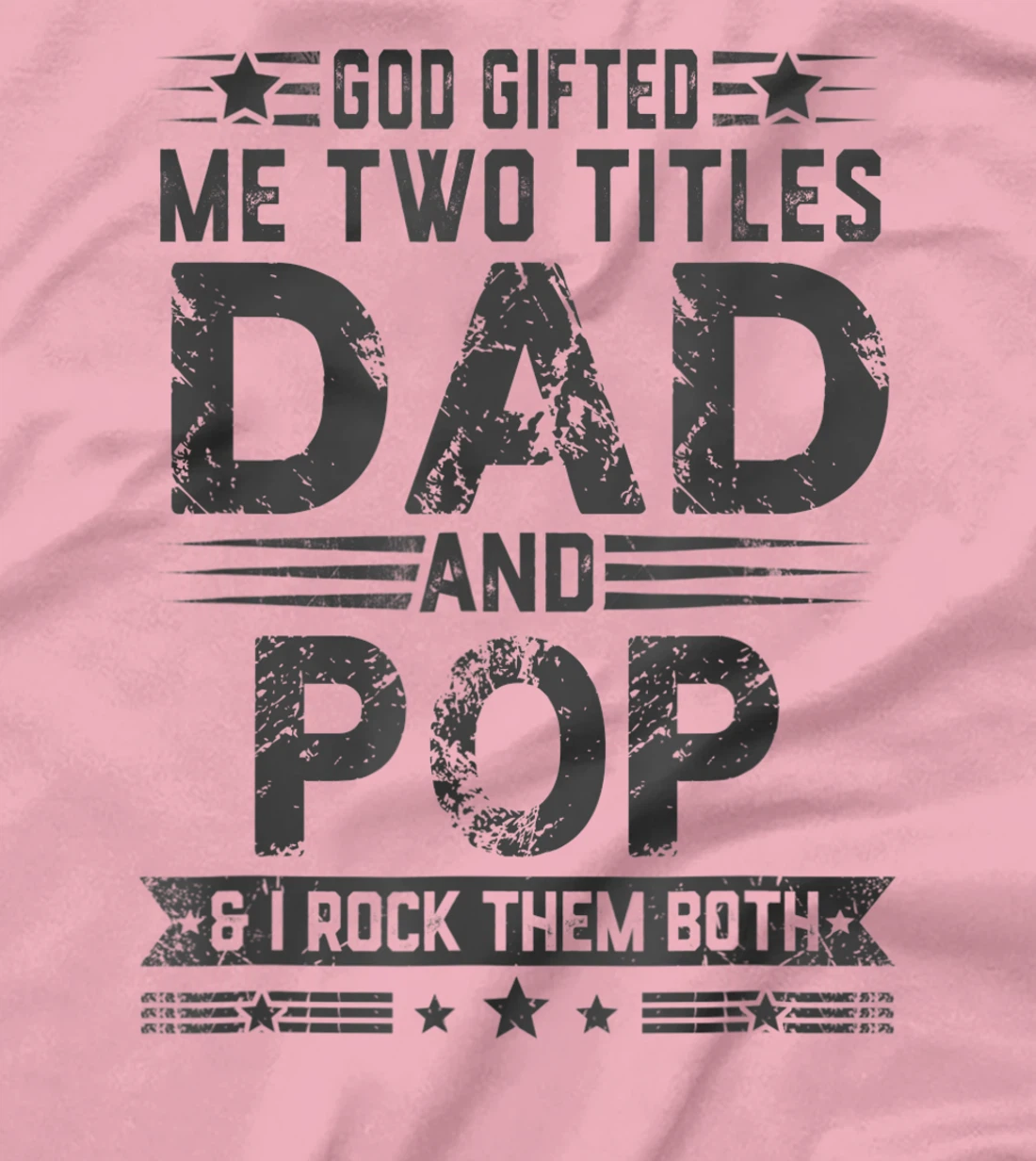 God Gifted Me Two Titles Dad And Pop Funny Father's Day T-Shirt